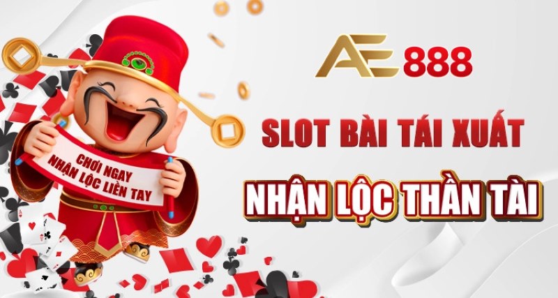 Chơi game Slot tại AE888 tiền về đầy túi bạn